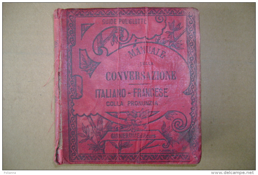 PBX/16 Rozzol CONVERSAZIONE ITALIANO-FRANCESE E Dello Stile Epistolare Garnier Ed.1907 - Sprachkurse