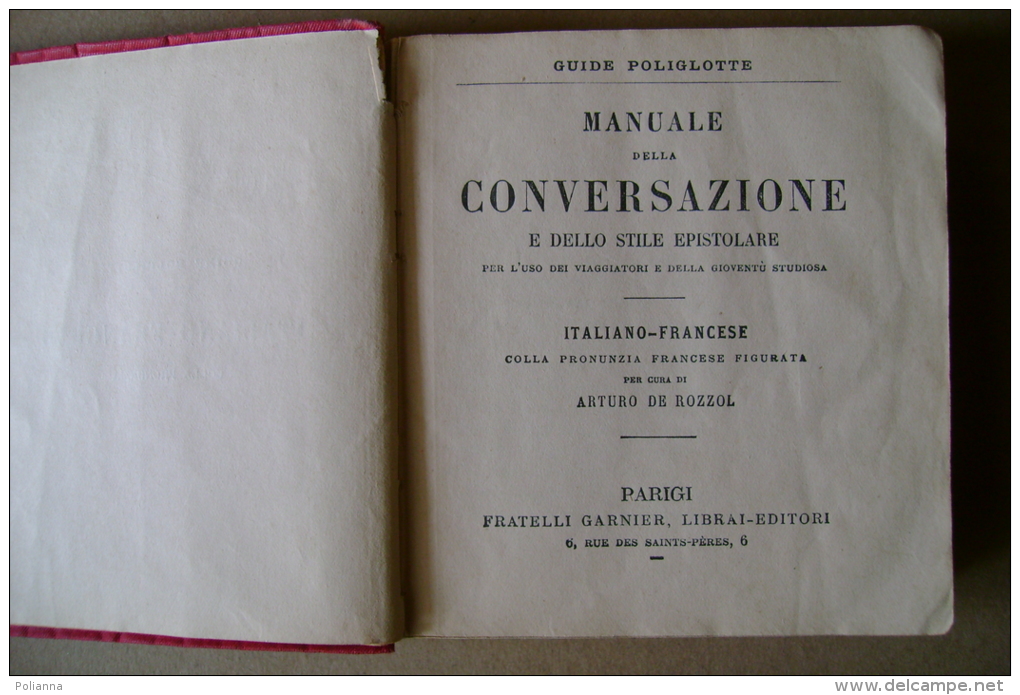 PBX/16 Rozzol CONVERSAZIONE ITALIANO-FRANCESE E Dello Stile Epistolare Garnier Ed.1907 - Cours De Langues