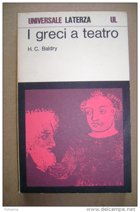 PBX/22 H.C.Baldry I GRECI A TEATRO Universale Laterza 1972/Eschilo, Sofocle, Euripide - Theatre