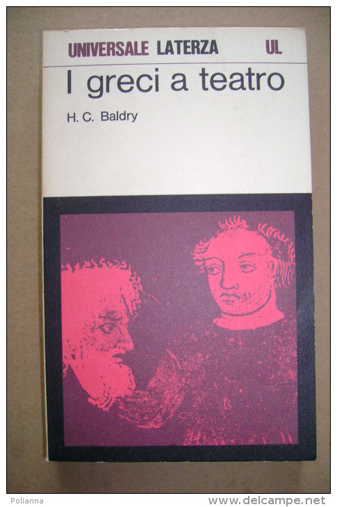 PBX/22 H.C.Baldry I GRECI A TEATRO Universale Laterza 1972/Eschilo, Sofocle, Euripide - Théâtre