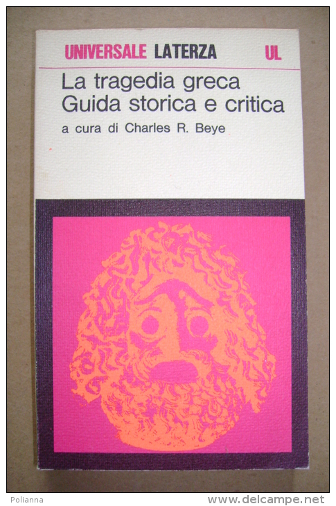 PBX/23 Beye LA TRAGEDIA GRECA GUIDA STORICA Universale Laterza 1976 - Théâtre