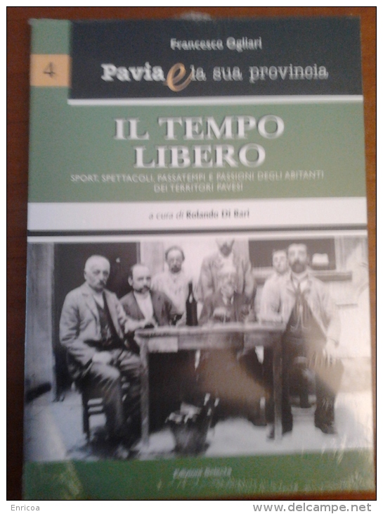 Pavia E La Sua Provincia   IL TEMPO LIBERO FRANCESCO OGLIARI EDIZIONI SELECTA (PAVIA) - Sonstige & Ohne Zuordnung