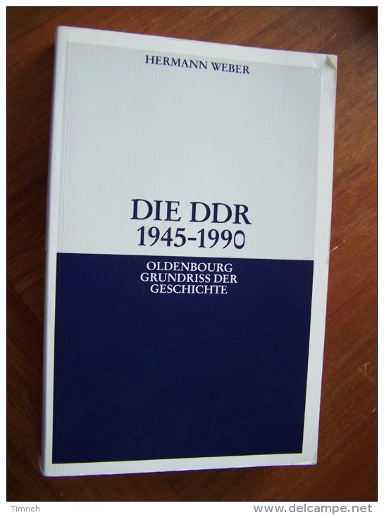 DIE DDR 1945 - 1990 OLDENBOURG GRUNDRISS DER GESCHICHTE Hermann WEBER 2006 MÜNCHEN 4. AUFLAGE - Política Contemporánea