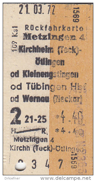 Metzingen - Kirchheim-Ötlingen, Kleinengstingen, Tübingen Hbf Od Wernau Am 21.3.1972 - 4,40 DM, Rück-Fahrkarte - Europe