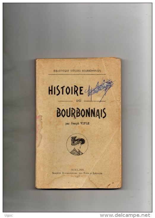 - Très Beau Livre De 153 Pages Sur L'Histoire Du BOURBONNAIS Par Joseph VIPLE - 1923 - 957 - Auvergne