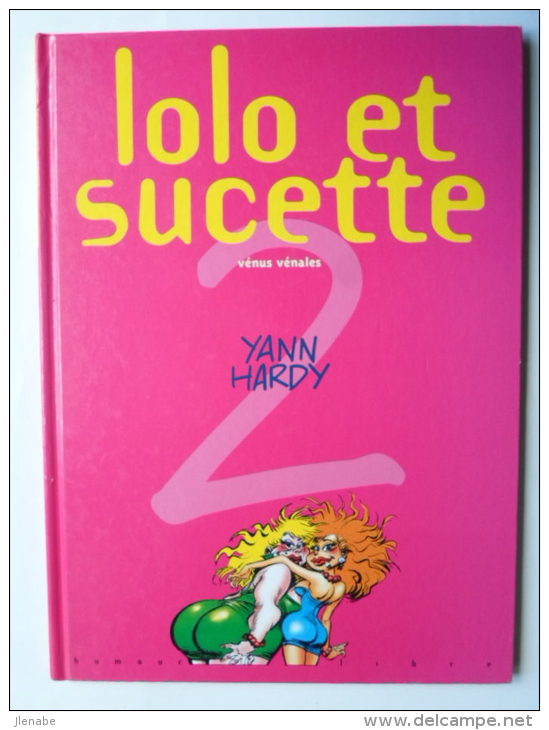 LOLO ET SUCETTE T 2 " Vénus Vénales " EO 1997 Par Yann Et Hardy. - Lolo Et Sucette