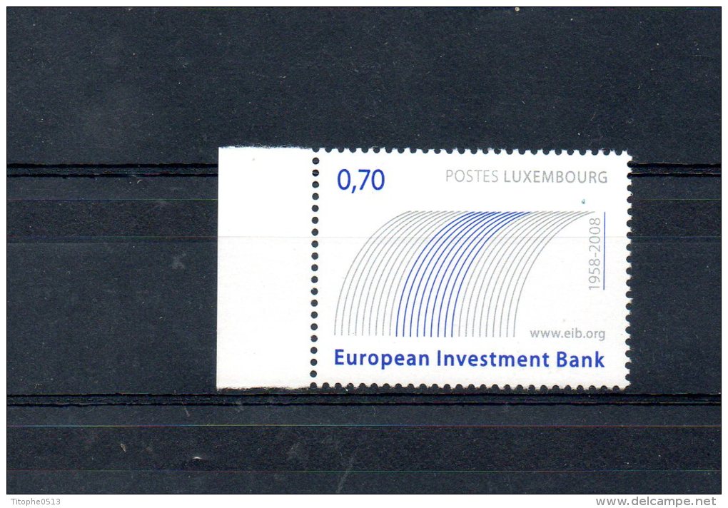 LUXEMBOURG. N°1721 (neuf Sans Charnière : MNH) De 2008. Banque Européenne D'Investissement. - EU-Organe