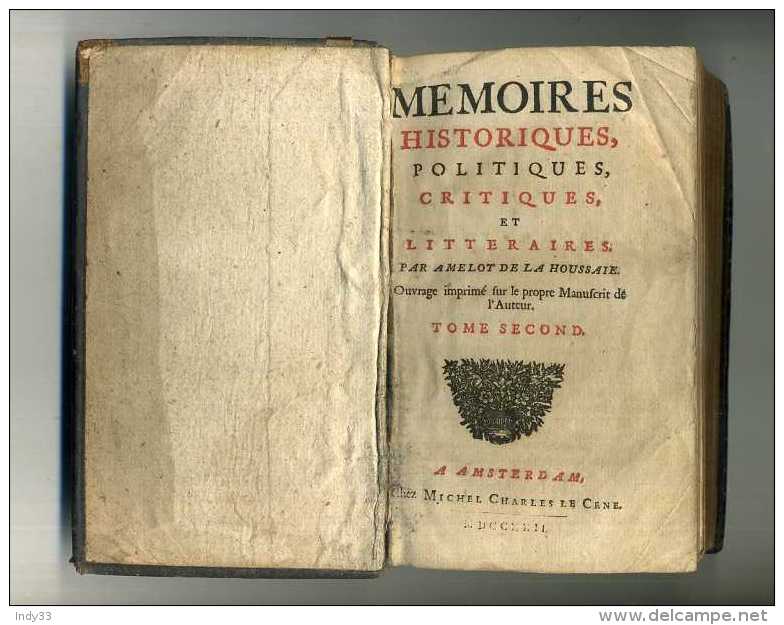 - MEMOIRES HISTORIQUES POLITIQUES CRITIQUES ET LITTERAIRES . PAR A. DE LA HOUSSAIE . TOME II . AMSTERDAM 1722 . - 1701-1800
