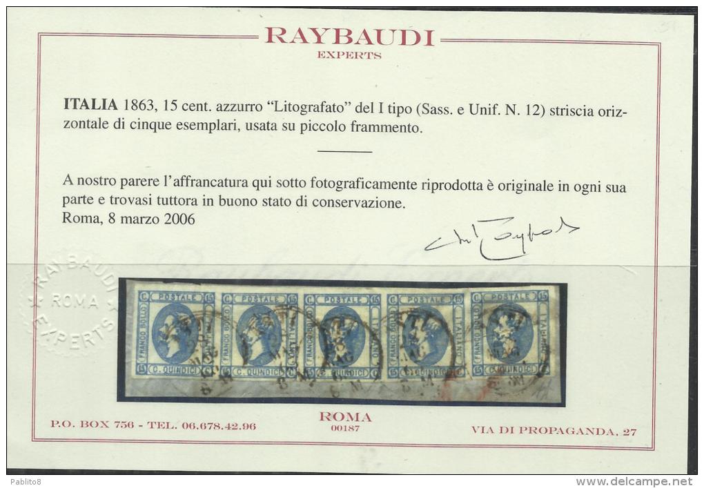 ITALIA REGNO ITALY KINGDOM 1863 CENTESIMI 15 I TIPO STRISCIA STRIP OF 5 ANNULLATO SU FRAMMENTO USED CERTIFICATO RAYBAUDI - Nuovi