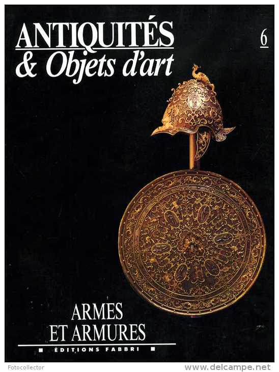 Antiquités Et Objets D'art N° 6 : Armes Et Armures Par Blair Et Boccia - Armes