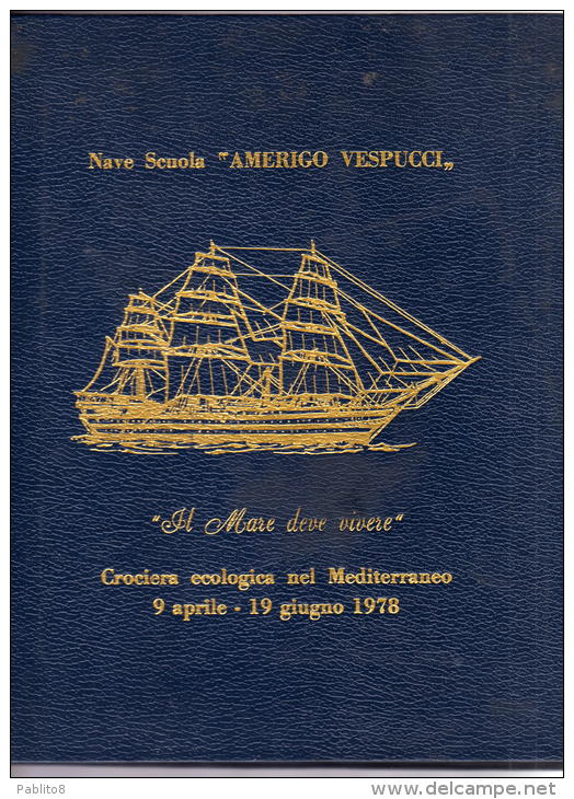 NAVE SCUOLA AMERIGO VESPUCCI "IL MARE DEVE VIVERE" CROCIERA ECOLOGICA NEL MEDITERRANEO 9 APRILE - 19 GIUGNO 1978 VOLUME - Umweltschutz Und Klima