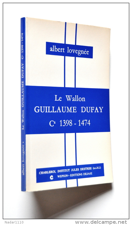 Musique / Le Wallon GUILLAUME DUFAY, Génie Musical Du 15e Siècle - A. Lovegnée - Muziek