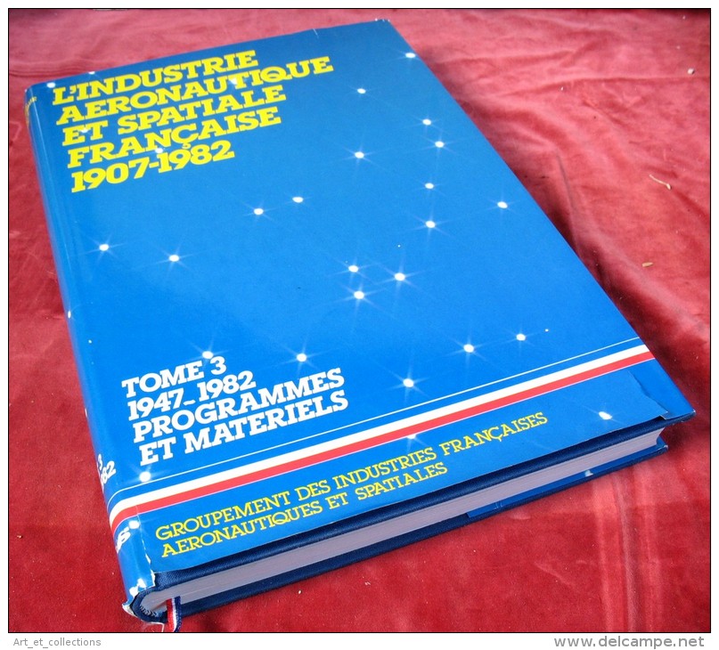 L’ Industrie Aéronautique Et Spatiale Française / Tome 3 Pour Les Années 1947 à 1982 / Éditions GIFAS De 1984 - Avion