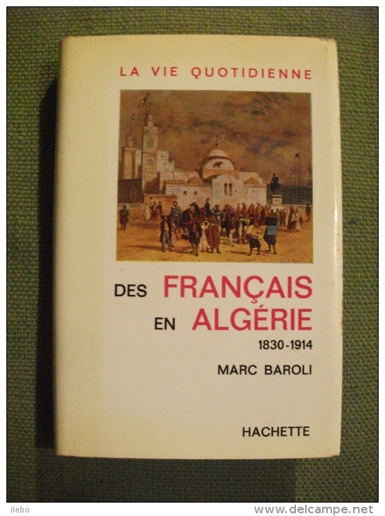 La Vie Quotidienne Des Français En Algérie 1830-1914 Baroli 1967 - Historia