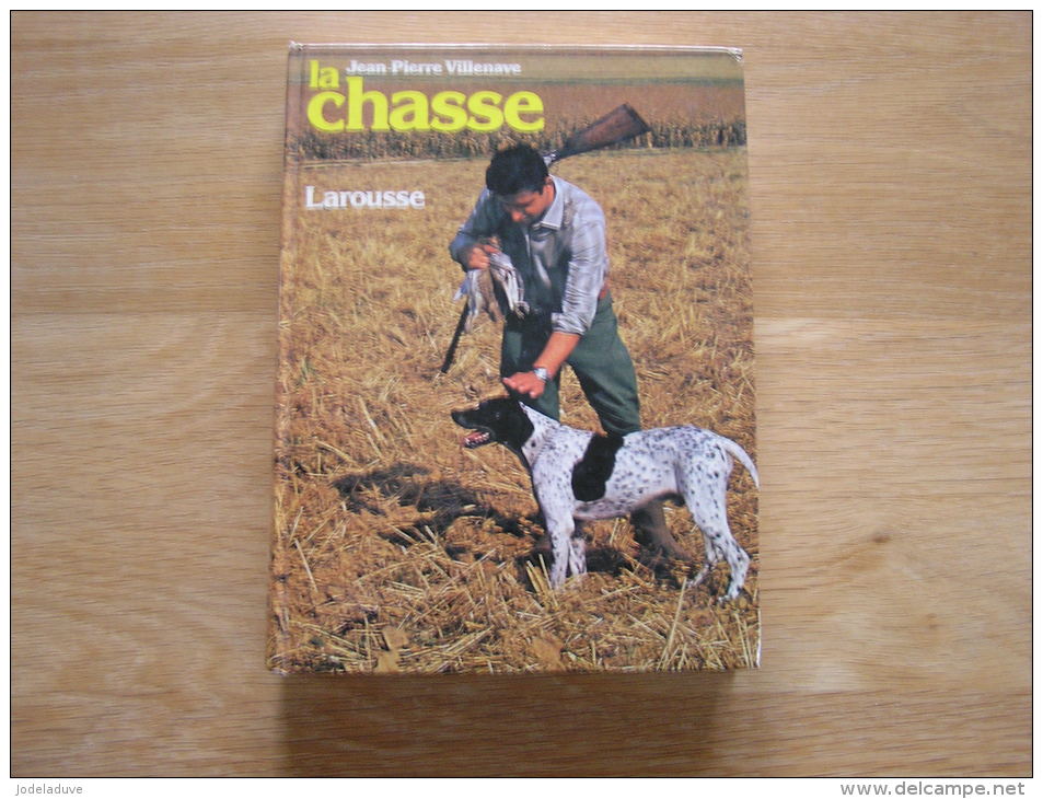 LA CHASSE Larousse Villenave J-P  Armes Modes Aménagement Braconnage Contre- Braconnage Maladies Réglementation France - Caza/Pezca