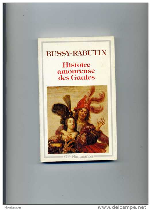 BUSSY-RABUTIN. "Histoire Amoreuse Des Gaules". Ed. FLAMMARION 1990. - Storia