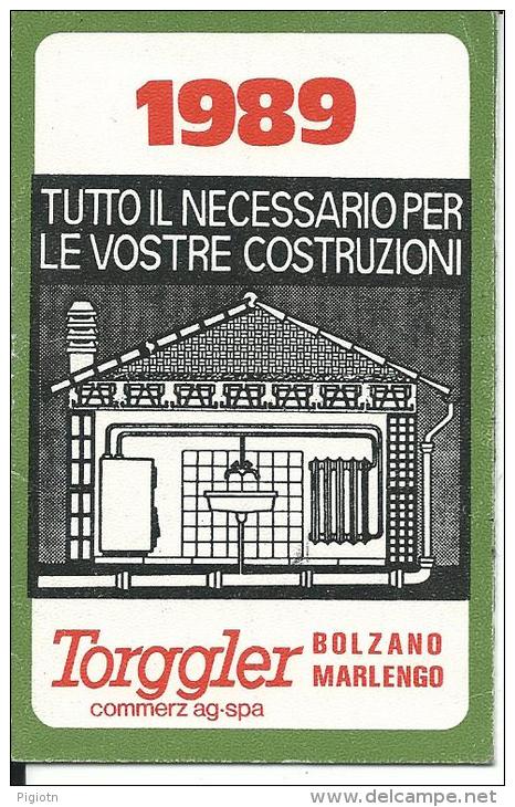 TOR1989 - CALENDARIETTO 1989 - TORGGLER SPA - MARLENGO BOLZANO - Formato Piccolo : 1981-90