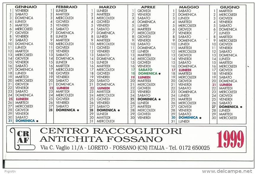 CAL582 - CALENDARIETTO 1999 - CENTRO RACCOGLITORI ANTICHITA´ FOSSANO - CUNEO - Tamaño Pequeño : 1991-00