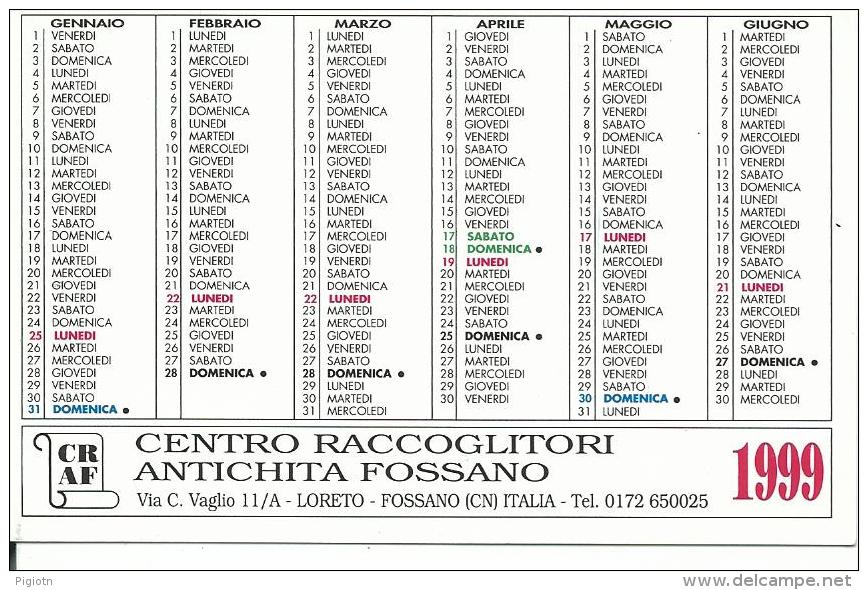 CAL582 - CALENDARIETTO 1999 - CENTRO RACCOGLITORI ANTICHITA´ FOSSANO - CUNEO - Formato Piccolo : 1991-00