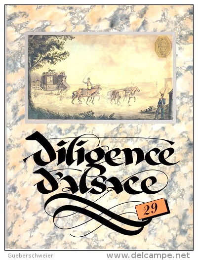 DILIGENCE D´ALSACE N° 29 - Ouvrage Illustré De 64 Pages- Philatélie Marcophilie Cartophilie Facteur Poste - Alsace