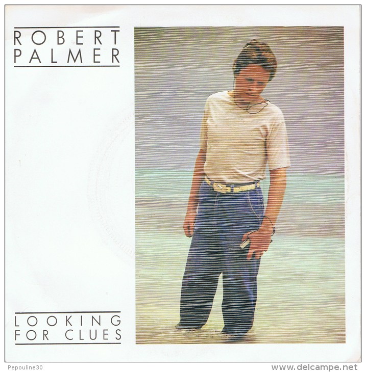 ROBERT PALMER - Face A - Lookimg For Clues // B - What Do You Care. 1980. - Disco, Pop