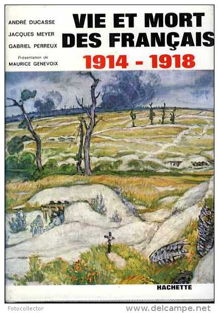 Guerre 14-18 Vie Et Mort Des Français 1914 - 1918 Par Ducasse, Meyer Et Perreux - War 1914-18