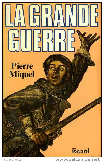 Guerre 14-18 La Grande Guerre Par Pierre Miquel - Guerre 1914-18