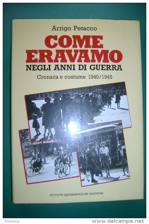 PFP/10 Arrigo Petacco COME ERAVAMO NEGLI ANNI DI GUERRA 1940/1945 IGDA 1984 - Italiaans