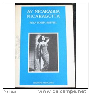 Ay Nicaragua Nicaraguita Par Rosa Maria Roffiel (En Italien) Edizioni Associate, 1987 (118 Pages) (édité En Italie) - Autres & Non Classés