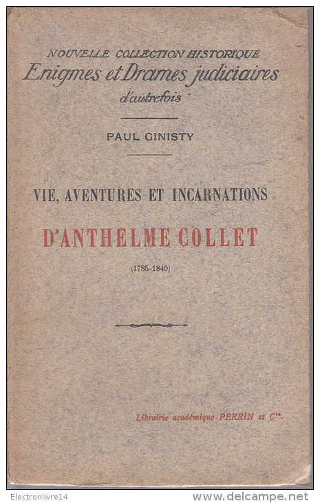 Ginisty Vie Aventures Et Incarnations D'anthelme Collet  1785-1840 Ed Perrin - Autres & Non Classés