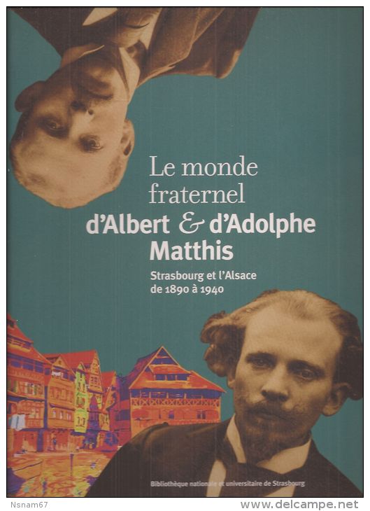 Le Monde Fraternel D´Albert Et Adolphe MATTHIS - STRASBOURG ET L´ALSACE De 1890 à 1940 - - Alsace