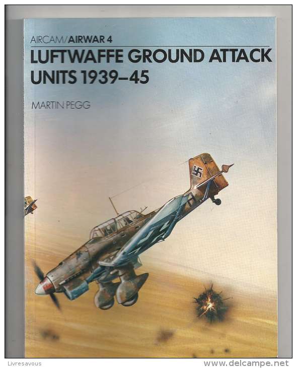 Aviation LUFTWAFFE GROUND ATTACK UNITS 1939-45 N°4 De 1977 Par Martin Pegg - Aviation