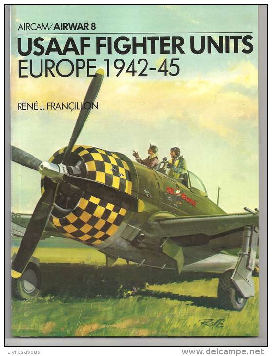 Aviation USAAF FIGNTER UNITS EUROPE 1942-45 N°8 De 1977 Par René J. Françillon - Aviation