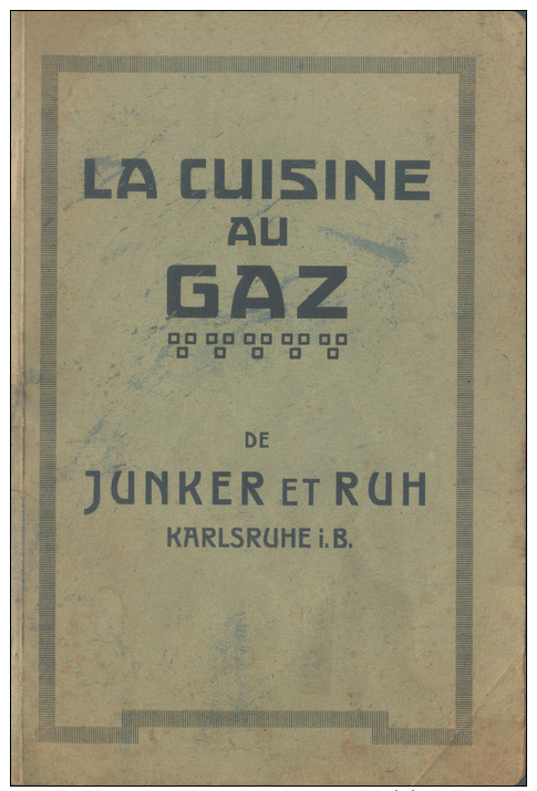 Manuel D´utilisation Et Recettes - "La Cuisine Au Gaz" - Réchauds Et Apparels Junker Et Ruh, Karlsruhe - Ca 1915 - Publicités