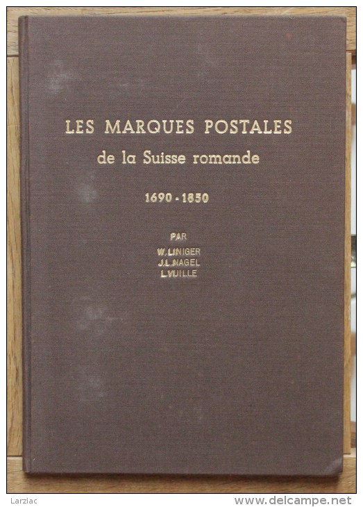 W.Liniger J.L.Nagel L.Vuille Les Marques Postales De La Suisse Romande 1690 - 1850 édition Originale 1956 - Filatelia E Historia De Correos