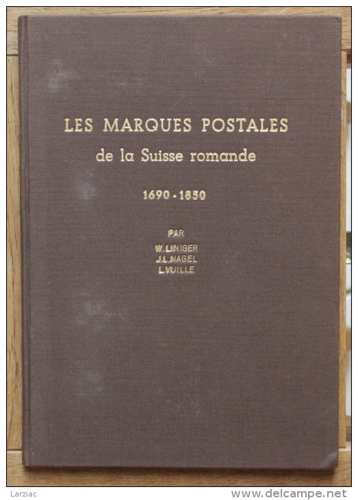 W.Liniger J.L.Nagel L.Vuille Les Marques Postales De La Suisse Romande 1690 - 1850 édition Originale 1956 - Philatelie Und Postgeschichte