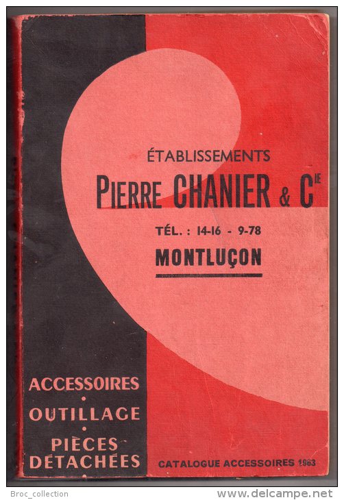 Montluçon, Catalogue Des Etablissements Pierre Chanier & Cie 1963, Accessoires, Pièces Automobiles - Bourbonnais