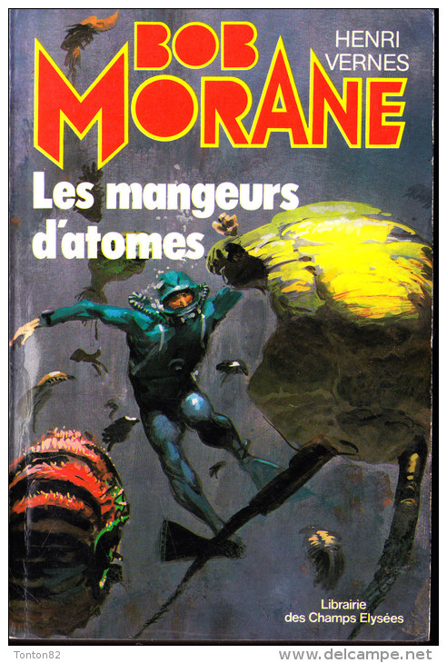 Bob Morane  - Les Mangeurs D´atomes  - Henri Vernes - Librairie Des Champs Elysées N° 13 - Aventure