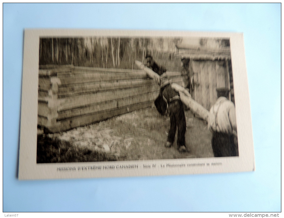 Carte Postale Ancienne : Missions D´ Extrême Nord Canadien : Missionnaire Construisant Sa Maison - Autres & Non Classés