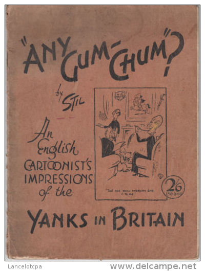 ANY GUM CHUM By STIL 1944 / AN ENGLISH CARTOONIST'S IMPRESSIONS OF THE YANKS - Other Publishers