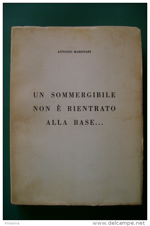 PFQ/13A.Maronari UN SOMMERGIBILE NON E´ RIENTRATO ALLA BASE Ed.Rizzoli 1951/MARINA/SOMMERGIBILE TAZZOLI - Italiano