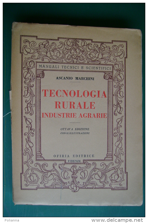 PFQ/36 Ascanio Marchini TECNOLOGIA RURALE Ofiria Ed.1946/ENOLOGIA/OLIO/LATTE/CONSERVE - Altri & Non Classificati