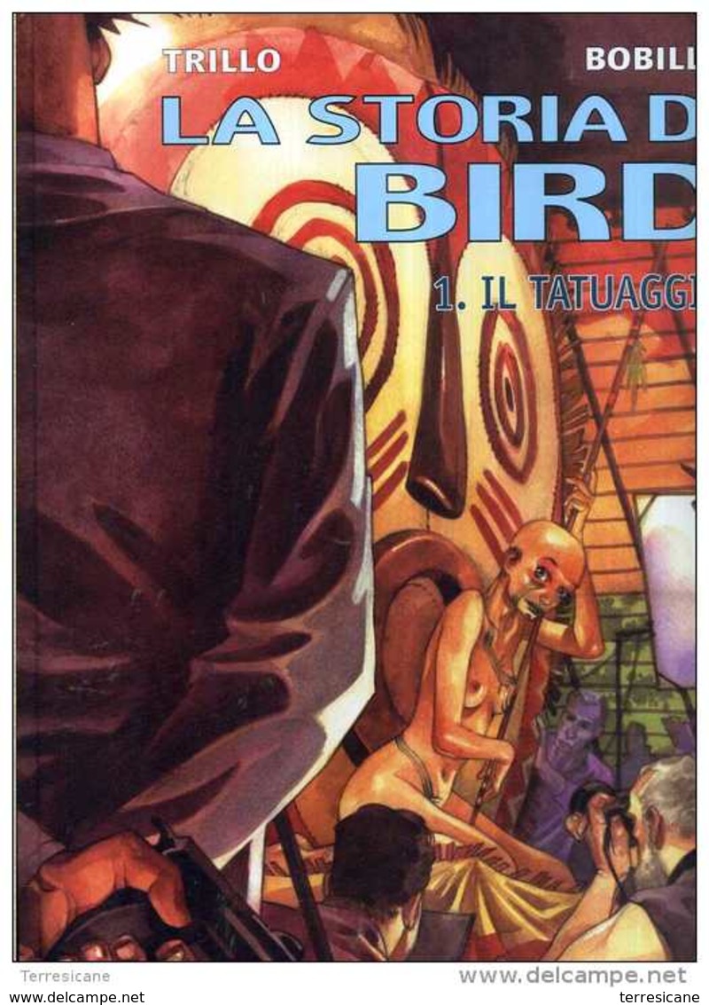 TRILLO - BOBILLO LA STORIA DI BIRD 1. IL TATUAGGIO ALESSANDRO EDITORE 2001 COP.RIGIDA GRANDE FORMATO - Premières éditions