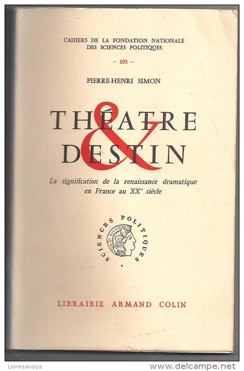 Théâtre Et Destin La Signification De La Renaissance Dramatique En France Au XX ème Siècle De Pierre-Henri Simon - Politique