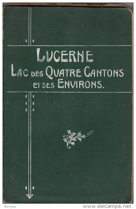 Suisse Lucerne Lac Des Quatre Cantons Beau Guide De 1908 En 190 Pages Bien Illustré - Tourisme
