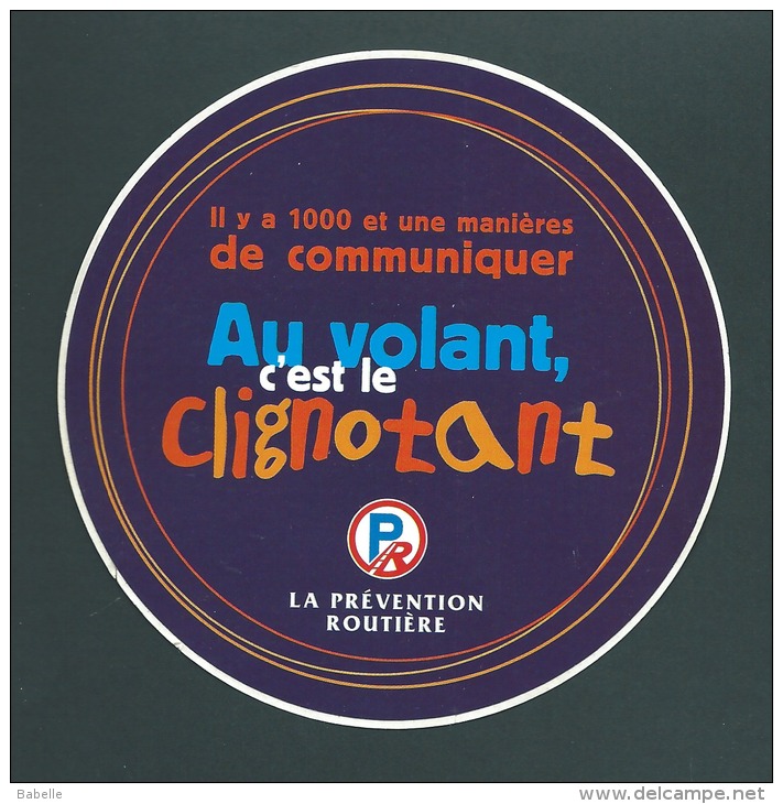 AUTOCOLLANT La Prévention Routière "AU VOLANT C'est LE CLIGNOTANT" - Stickers