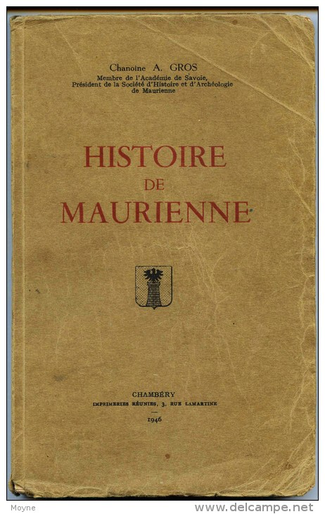 Savoie - HISTOIRE De   MAURIENNE      Par Le Chanoine  : A .  GROS       Tome  1    1946 - Alpes - Pays-de-Savoie