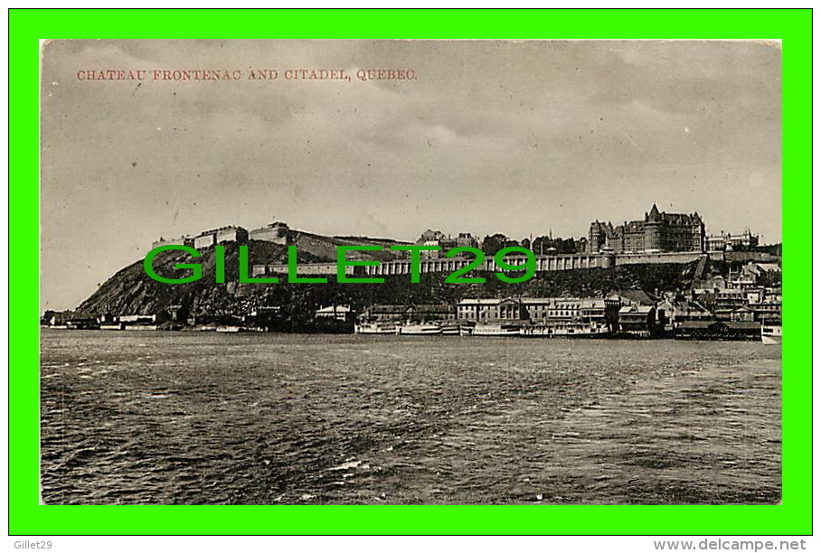 QUÉBEC - LA CITADELLE & CHÂTEAU FRONTENAC PRISE DU FLEUVE - U.P.S. - SERIES No 1099 - - Québec - La Citadelle