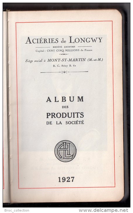 Acièries De Longwy, Album Des Produits De La Société, 1927 (Mont-Saint-Martin, Catalogue, Usine, Mine, Forge) - Lorraine - Vosges