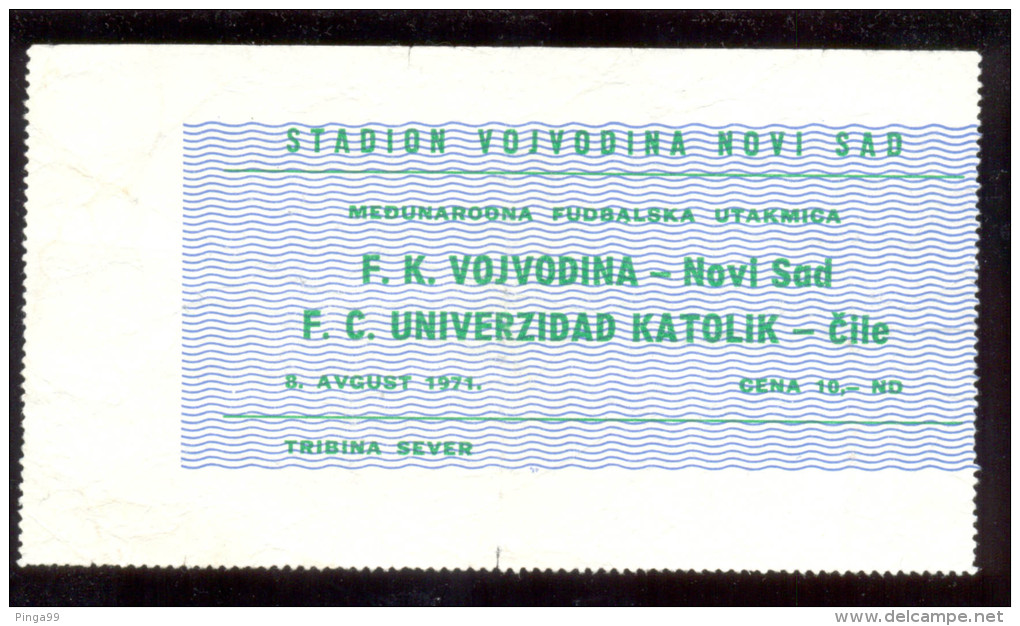 Football VOJVODINA NOVI SAD  Vs FC UNIVERSIDAD  CATOLICA TICKET 08.08.1971. FRIENDLY - Match Tickets